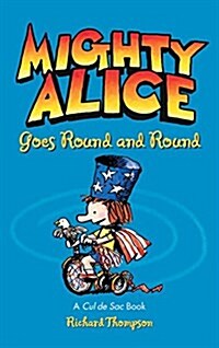 Mighty Alice Goes Round and Round: A Cul de Sac Book (Hardcover)