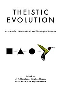 [중고] Theistic Evolution: A Scientific, Philosophical, and Theological Critique (Hardcover)