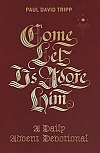 Come, Let Us Adore Him: A Daily Advent Devotional (Hardcover)