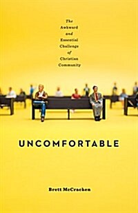 Uncomfortable: The Awkward and Essential Challenge of Christian Community (Paperback)