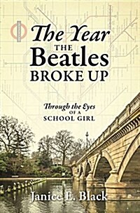 The Year the Beatles Broke Up: Through the Eyes of a School Girl (Paperback)