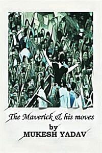 The Maverick and His Moves (Paperback)