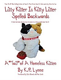 Litty Kitter Is Kitty Litter Spelled Backwards: Well, Not Really, But You Have to Admit Its a Meow-A-Riffic Book Title (Paperback)