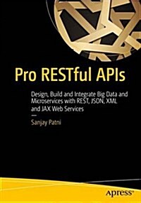 Pro Restful APIs: Design, Build and Integrate with Rest, Json, XML and Jax-RS (Paperback)