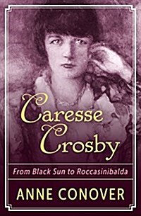 Caresse Crosby: From Black Sun to Roccasinibalda (Paperback)