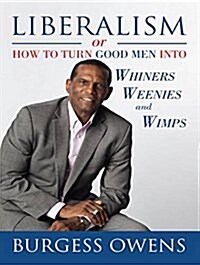 Liberalism or How to Turn Good Men Into Whiners, Weenies and Wimps (MP3 CD)