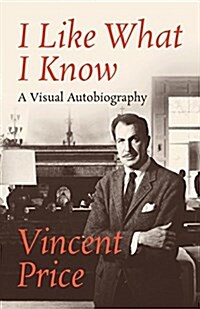 I Like What I Know: A Visual Autobiography (Paperback)