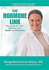 The Hormone Link: Recognize the Link Between your Health and Hormones (Hardcover)