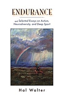 Endurance: And Selected Essays on Autism, Neurodiversity and Deep Sport (Paperback)