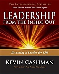 Leadership from the Inside Out: Becoming a Leader for Life (Paperback)