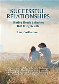 Successful Relationships: Sharing Simple Behaviors That Bring Results (Hardcover)