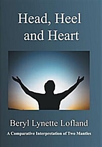 Head, Heel and Heart: A Comparative Interpretation of Two Mantles (Hardcover)