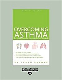 Overcoming Asthma: The Complete Complementary Health Program (Large Print 16pt) (Paperback)