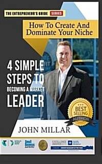 How to Create and Dominate Your Niche: 4 Simple Steps to Becoming a Market Leader (Paperback)