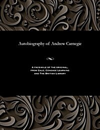 Autobiography of Andrew Carnegie (Paperback)