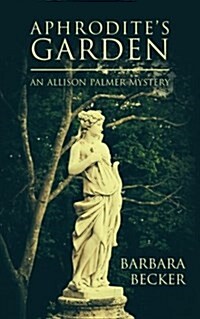 Aphrodites Garden: An Allison Palmer Mystery (Paperback)