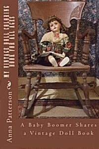 My Vintage Doll Coloring Book for All Ages: A Baby Boomer Shares a Vintage Doll Book (Paperback)