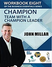 Workbook Eight of the Business Essentials Series: Champion Team with a Champion Leader (Paperback)