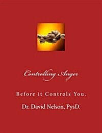Controlling Anger: Before It Controls You (Paperback)