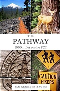 The Pathway: 1000 Miles on the PCT (Paperback)