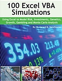 100 Excel VBA Simulations: Using Excel VBA to Model Risk, Investments, Genetics. Growth, Gambling, and Monte Carlo Analysis (Paperback)