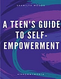 A Teens Guide to Self-Empowerment (Paperback)