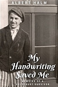 My Handwriting Saved Me: Memoirs of a Holocaust Survivor (Paperback)