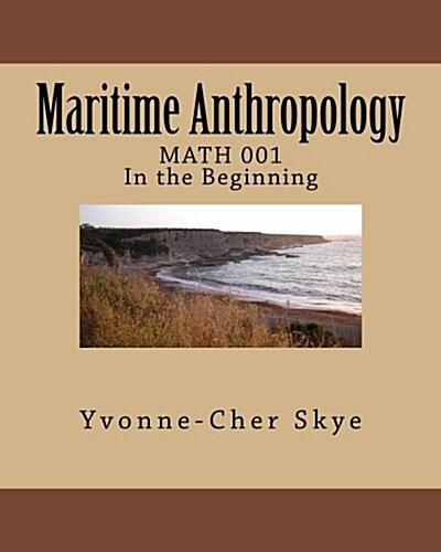 Maritime Anthropology Module 001: Math 001 in the Beginning (Paperback)