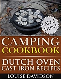 Camping Cookbook: Dutch Oven Recipes - Large Print Edition (Paperback)
