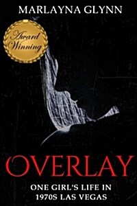 Overlay: One Girls Life in 1970s Las Vegas (Paperback)