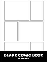 Blank Comic Strip: Blank Comic Book - 8.5x11 with 6 Panel Basic, 110 Pages, Make Your Own Comics with This Comic Book Drawing Paper, Comi (Paperback)