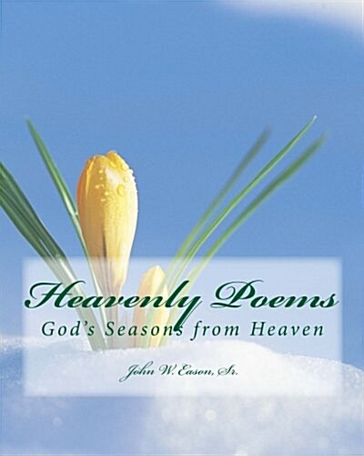 Heavenly Poems (Gods Seasons from Heaven): Gods Seasons from Heaven (Paperback)