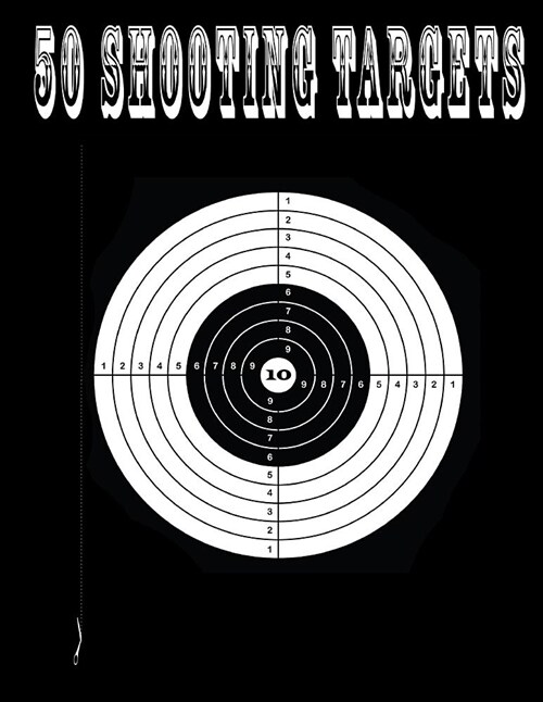 50 Shooting Targets 8.5 x 11 - Silhouette, Target or Bullseye: Great for all firearms, rifles, pistols, AirSoft, BB & Pellet guns (Paperback)