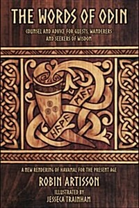 The Words of Odin: A New Rendering of Havamal for the Present Age (Paperback)