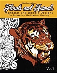 Florals and Animals Mandalas and Doodle Designs: For Relaxation Meditation Blessing Stress Relieving Patterns (Mandala Coloring Book for Adults) (Paperback)