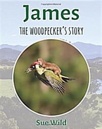 James: The Woodpeckers Story (Paperback)
