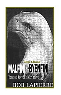 Malfini-Byenfini: Premye Sati Krey? (Paperback)