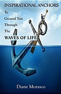 Inspirational Anchors to Ground You Through the Waves of Life (Paperback)