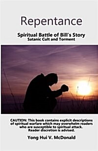 Repentance, Spiritual Battle of Bills Story: Satanic Cult and Torment (Paperback)