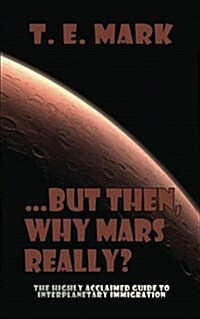 ...But Then, Why Mars Really? (Paperback)