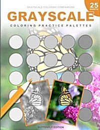 Grayscale Coloring Practice Palettes: 25 Grayscale Palette Sheets for Photo Coloring Practice, Record Your Colors (Paperback)