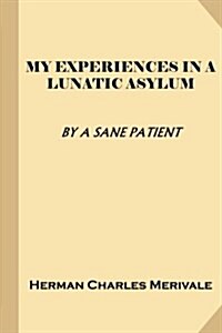 My Experiences in a Lunatic Asylum (Treasure Trove Classics) (Paperback)