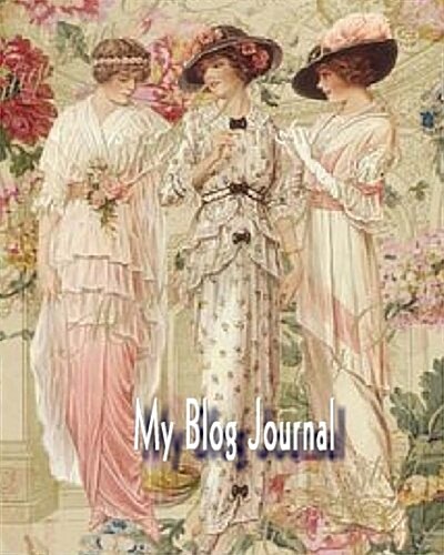 My Blog Journal: Victorian Ladies (Paperback)