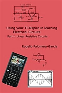 Ti-Nspire for Learning Circuits: A Reference Tool Book for Electrical and Computer Engineering Students and Practicioners (Paperback)