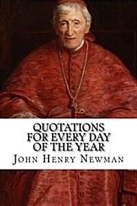 Quotations for Every Day of the Year: From the Writings of Blessed John Henry Cardinal Newman (Paperback)