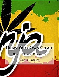 Draw Your Own Comic: High Times Drawing (Paperback)