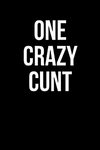 One Crazy Cunt: Blank Lined Journal (Paperback)