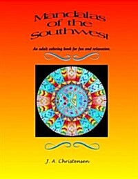 Mandalas of the Southwest: An Adult Coloring Book for Fun and Relaxation (Paperback)