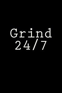 Grind 24/7: A 6 X 9 Lined Journal (Paperback)