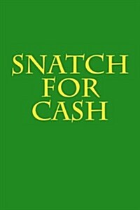 Snatch for Cash: A 6 X 9 Lined Journal (Paperback)